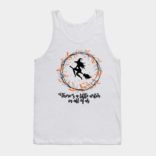 There's a little witch in all of us! Tank Top